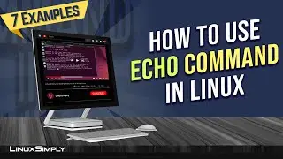 How to Use &ldquo;echo&rdquo; Command in Linux [7 Practical Examples] | LinuxSimply