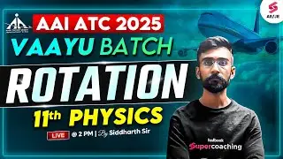 AAI ATC 2025 Preparation |AAI ATC Physics Classes | Rotation for AAI ATC 2025 | Siddharth Sir