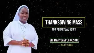 Sr. Marycasper Gesare Thanksgiving Mass for Perpetual Vows