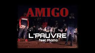 L'PAUVRI (AMIGO) feat PLOMO 