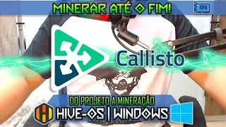 COMO MINERAR CALLISTO (HIVE-OS & WINDOWS)