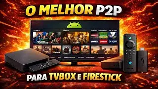🔥 O MELHOR P2P + IPTV PARA TV BOX E HTV | Fire Stick e Android TV