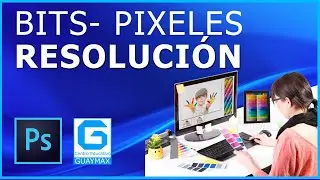 Bits, Pixeles y Resolución en Photoshop