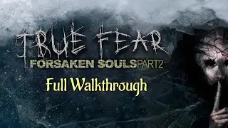 Let's Play - True Fear - Forsaken Souls - Full Walkthrough