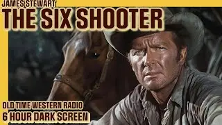 The Six Shooter | Starring James Stewart | 6 Hour Dark Screen | Old Time Radio