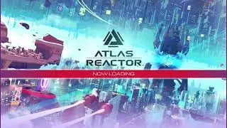 Atlas Reactor Theme Song