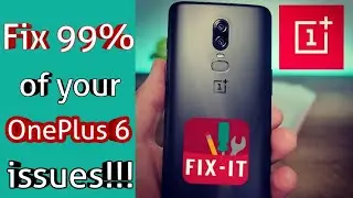 How to fix 99% of your OnePlus 6 issues.....