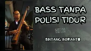 Bass Tanpa Polisi Tidur | Bintang Indrianto | Indonesian Bass Player