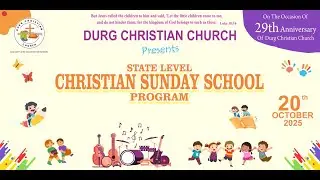 DURG CHRISTIAN CHURCH       State Level Christian Sunday School Program