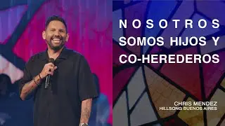 IGLESIA EN LINEA | Nosotros somos hijos y co-herederos - Chris Mendez | Hillsong Buenos Aires