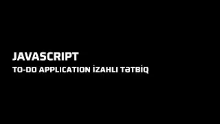 Javascript -  ToDo App Yaratmaq - Addım-Addım Praktik Layihə - Dərs 19