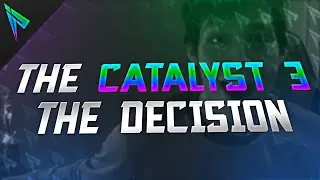 The Catalyst 3 - The Decision