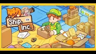 Ship, Inc. &mdash; Милая и уютная игра, где нужно распаковывать, сортировать, перепаковывать и отправля...