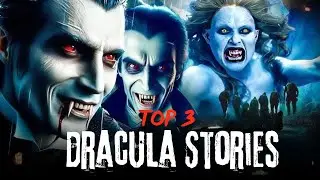 Top 3 Dracula Stories || Haunting Tube Clips