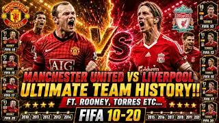 MANCHESTER UNITED VS LIVERPOOL FIFA ULTIMATE TEAM HISTORY!! FT. ROONEY, TORRES ETC... (FIFA 10-20)