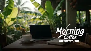 Early Day Focus 🌅 | Lo-fi RnB Café Beats for Work & Study