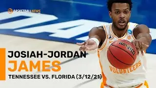 Josiah-Jordan James | Tennessee vs. Florida (3/12/21)