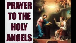 PRAYER TO THE HOLY ANGELS