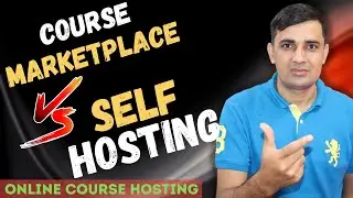 Where To Host My Online Courses ? Marketplace or Self Hosting