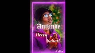 Anilinde - Decca Bahati(Official Music Video)