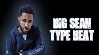 Big Sean Type Beat 2019 - 