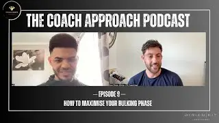The Coach Approach Podcast: Ep 9: How to maximise your bulking phase