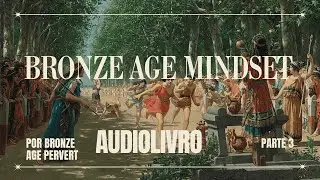 Bronze Age Mindset (Bronze Age Pervert) parte 3 | audiolivro traduzido (PT-BR)