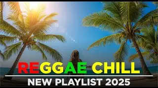 Chill Reggae 2025 &ndash; Breeze, Sand, Slow Beats