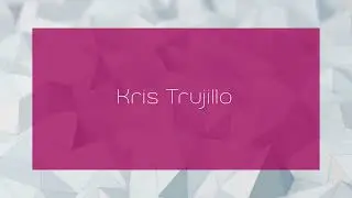 Kris Trujillo - appearance