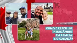 Como é fazer um intercâmbio em família no Canadá? | Por: Tassia Hermann