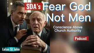 WHO GOVERNS THE CONSCIENCE? | A Message to Seventh-day Adventists || Lelan St John