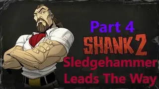 Shank 2 - Sledgehammer Leads The Way - Part 4