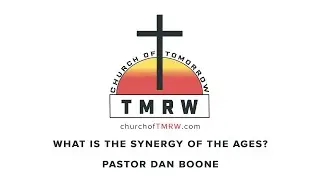 What is the Synergy of the Ages? Part 1 | Pastor Dan Boone