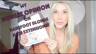Get my HONEST opinion on the BAREFOOT BLONDE HAIR EXTENSIONS!