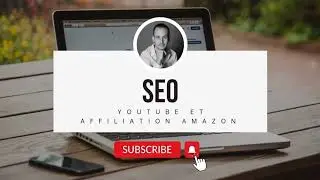 Les Meilleures Techniques SEO pour Faire de l&rsquo;Affiliation Amazon sur YouTube