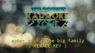 Maher zain one big family (karaoke version) FEMALE KEY