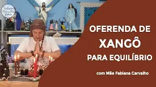 OFERENDA PARA EQUILÍBRIO DE PAI XANGÔ