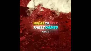 HOURS TO BEAT THESE GAMES #gaming #games #ps5 #ps4  #editing #shorts
