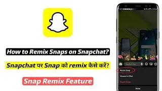 How to Remix Snaps on Snapchat | Snapchat par snap ko remix kaise kare
