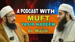 A podcast with mufi  yasir nadeem al wajidi 