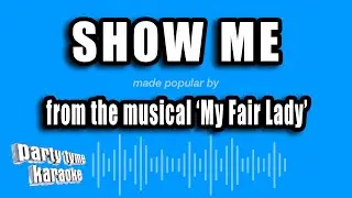 'My Fair Lady' - Show Me (Karaoke Version)