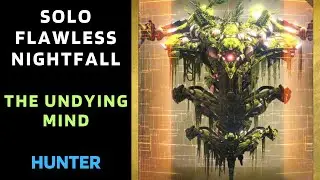 SOLO Flawless Nightfall THE UNDYING MIND (Taken version) with Hunter [Destiny 1]