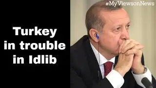 Idlib Syria: Turkey in Trouble in Idlib amid differences with different groups