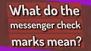 What do the messenger check marks mean?