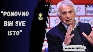 #140 - Vahid Halilhodžić :