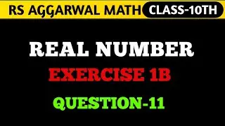 Real Number:Exercise 1B Question Number 11 |Rs Aggarwal Math Class 10th 