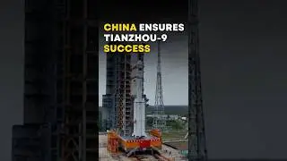 China Ensures Tianzhou-9 Success