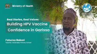 Real Stories, Real Voices: Building HPV Vaccine Confidence in Garissa