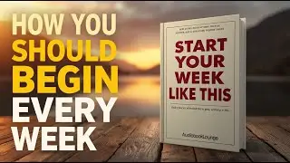 This Is How You Should Begin Every Week | Audiobook
