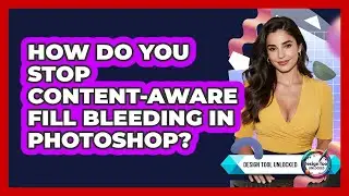 How Do You Stop Content-Aware Fill Bleeding In Photoshop? - Design Tool Unlocked